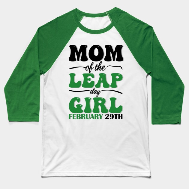 Mom Of The Leap Day Girl February 29th Baseball T-Shirt by mdr design